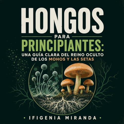 『Hongos para principiantes: Una gu&iacute;a clara del reino oculto de los mohos y las setas』のカバーアート