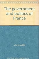 The Government and Politics of France 0395125324 Book Cover