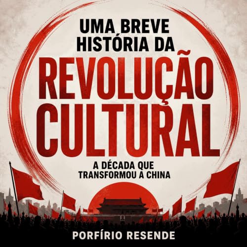 『Uma breve hist&oacute;ria da Revolu&ccedil;&atilde;o Cultural: A d&eacute;cada que transformou a China』のカバーアート