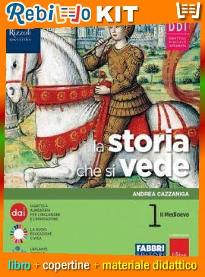 STORIA CHE SI VEDE 1 CON LA STORIA A COLPO D'OCCHIO - IMPARO GUARDANDO (9788891557223) - Libro Scolastico + Kit Scuola con Copertine Rebillo