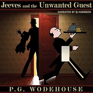 Jeeves and the Unwanted Guest [Classic Tales Edition] Audiobook By P. G. Wodehouse cover art