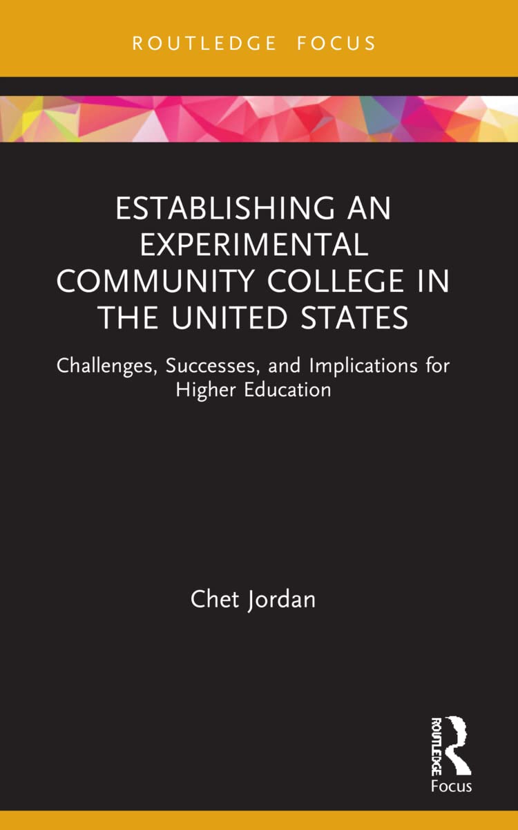 Establishing an Experimental Community College in the United States (Routledge Research in Higher Education)