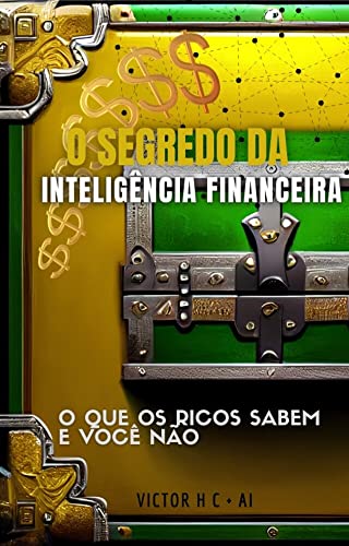 O Segredo da Inteligência Financeira: O Que os Ricos Sabem e Você...