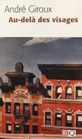 Au delà des visages (Bibliothèque québécoise) 2762135834 Book Cover