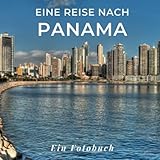 Eine Reise nach Panama: Ein Fotobuch. Das perfekte Souvenir & Mitbringsel nach oder vor dem Urlaub. Statt Reiseführer, lieber diesen einzigartigen Bildband - Mitwirkende: Tania Sardí 