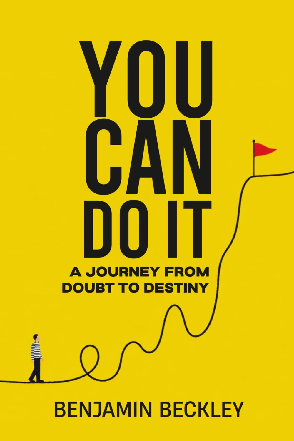You Can Do It: A Journey From Doubt To Destiny