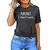 Fun-Fact-I-Dont-Care-Shirts-for-Women-Funny-Shirt-Tops-Summer-Casual-T-Shirt-Top-Tees Fun Fact I Don't Care Shirts for Women Funny Shirt Tops Summer Casual T-Shirt Top Tees (Dark Grey, Medium)
