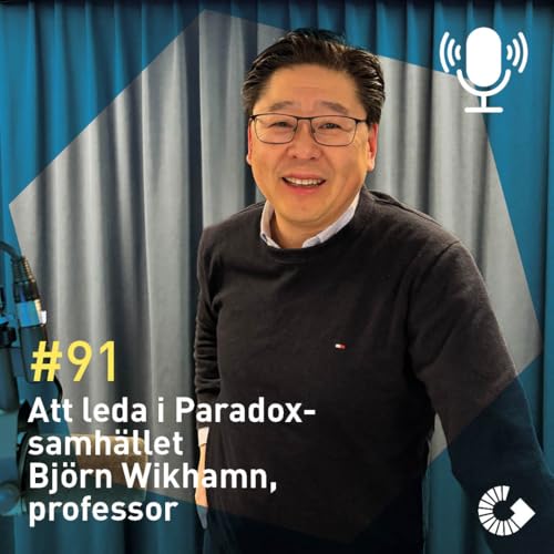 #91. Att leda i paradoxsamh&auml;llet. Bj&ouml;rn Wikhamn, professor
