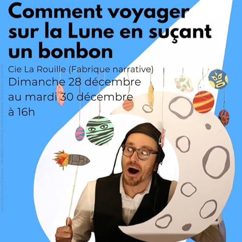 Comment voyager sur la lune en su&ccedil;ant un bonbon : trois apr&egrave;s-midi de magie au L.E.M. entre No&euml;l et Nouvel An