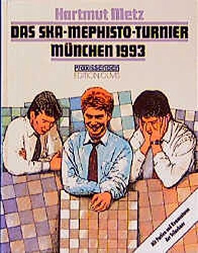 Das SKA- Mephisto Turnier München 1993. Mit Partien und Kommentaren der Teilnehmer (Praxis Schach)