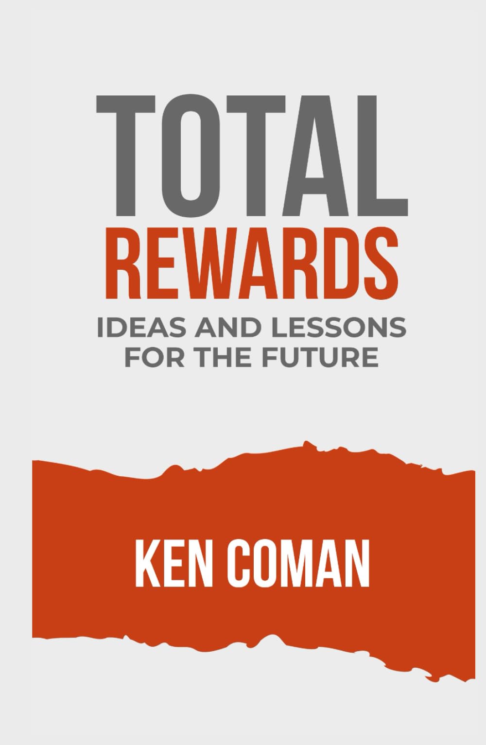 TOTAL REWARDS IDEAS AND LESSONS FOR THE FUTURE
