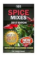 Spice Mixes: Definitive Seasoning Guide: Mixing Herbs & Spices to Create Fantastic Seasoning Mixes (spice rubs, seasonings, spice mixes, spice mixes recipes, ... recipes for seasonings, seasoning reci 1512260533 Book Cover