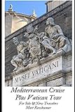 Mediterranean Cruise Plus Vatican Tour: For Solo and New Travelers (Travel and Life-Styles)