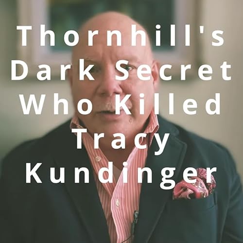 Thornhill’s Dark Secret: Who Killed Tracy Kundinger? Podcast Por arte de portada