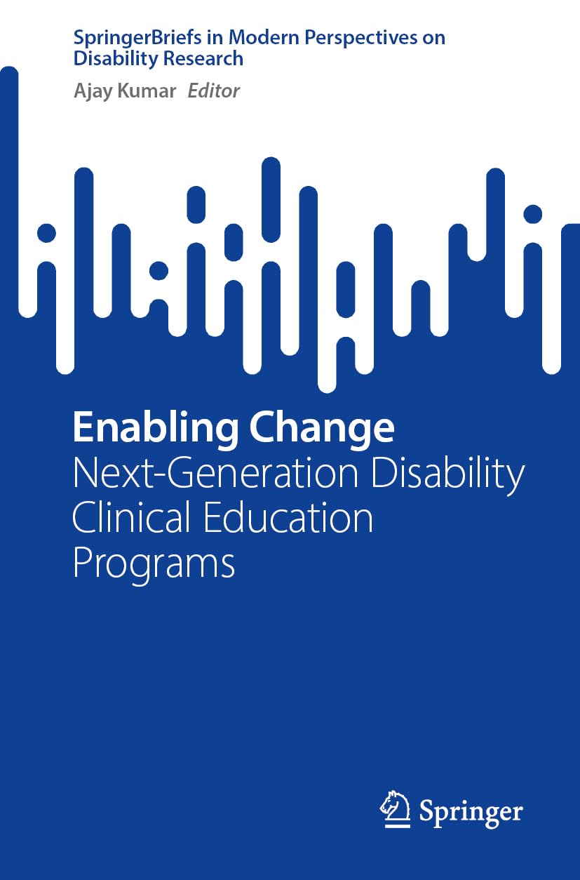 Enabling Change: Next-Generation Disability Clinical Education Programs (SpringerBriefs in Modern Perspectives on Disability Research)