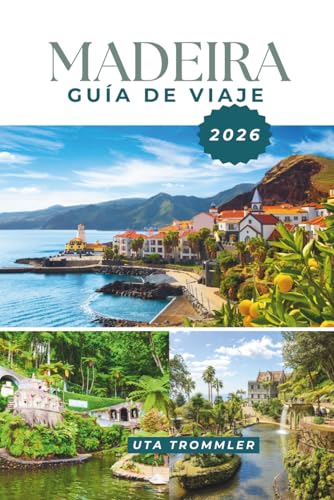 Madeira Guía De Viaje 2026: Escapadas en islas atlánticas en Portugal, vibrantes ciudades costeras, picos volcánicos espectaculares, senderos ... aventuras oceánicas por toda Europa