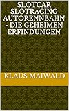 Slotcar Slotracing Autorennbahn - Die geheimen Erfindungen