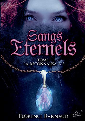 Sangs éternels, Tome 1 : La reconnaissance Sangs éternels, Tome 1 : La reconnaissance