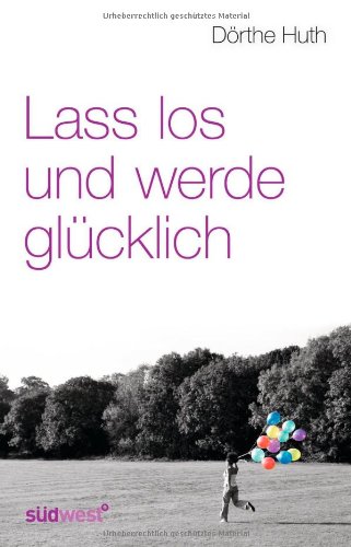  Lass los und werde glücklich