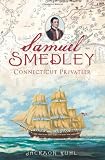 Samuel Smedley, Connecticut Privateer