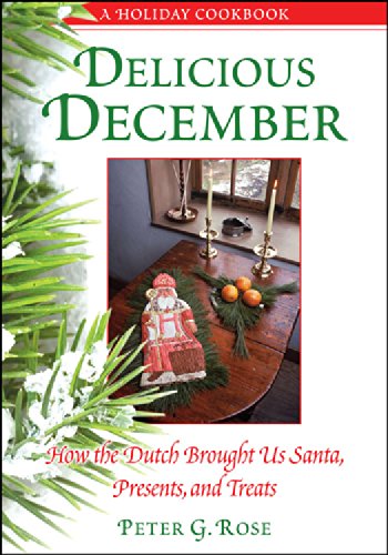 Delicious December: How the Dutch Brought Us Santa, Presents, and Treats: A Holiday Cookbook (Excelsior Editions)