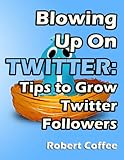 twitter followers free 1000  Blowing Up on Twitter: Tips to Grow Twitter Followers (English Edition)