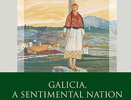Galicia, A Sentimental Nation: Gender, Culture and Politics (Iberian and Latin American Studies)