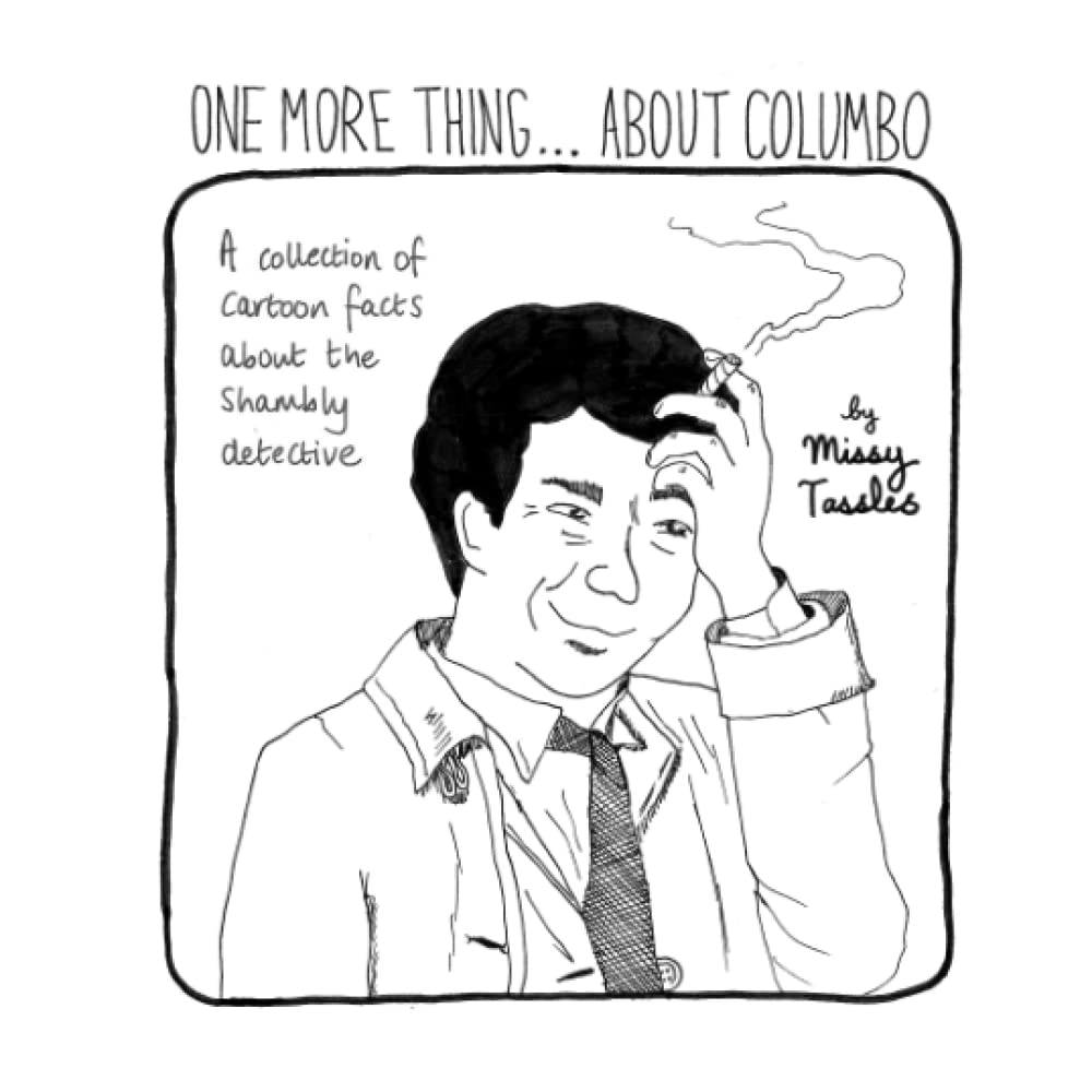One More Thing... About Columbo: A collection of cartoon facts about the shambly detective