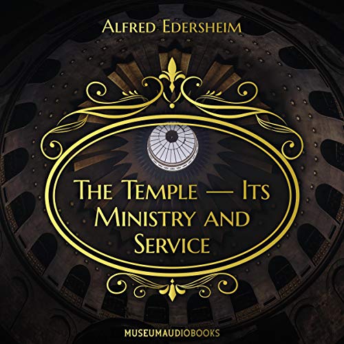 The Temple - Its Ministry and Service by Alfred Edersheim episode artwork