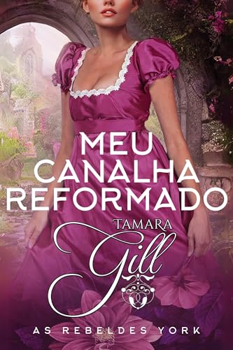 Meu Canalha Reformado (As Rebeldes York Livro 2)