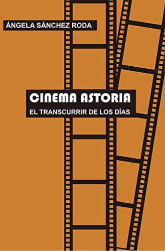 Cinema Astoria: El transcurrir de los días