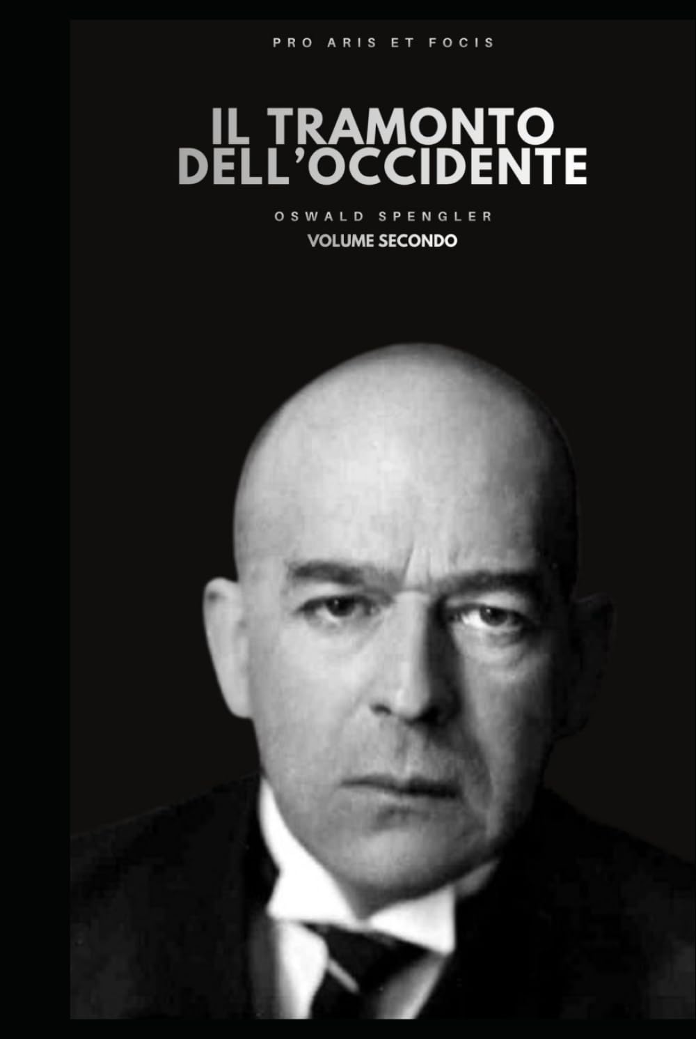Il tramonto dell'occidente volume secondo (Pro Aris Et Focis)