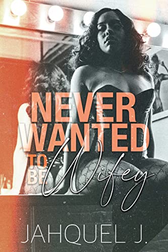 Never Wanted To Be Wifey