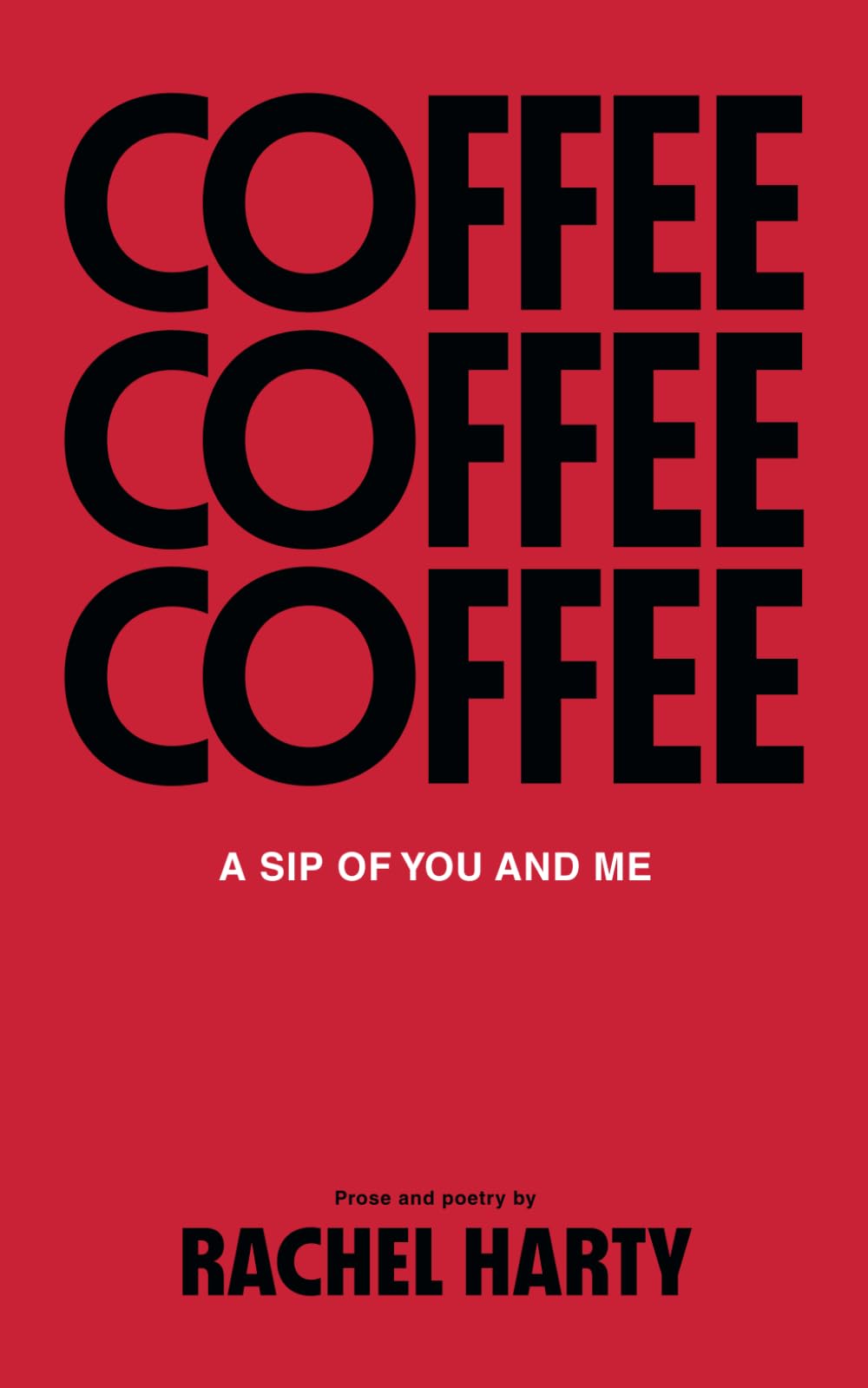 Coffee, a Sip of You and Me: Poetry and Prose