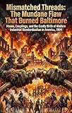 Mismatched Threads: The Mundane Flaw That Burned Baltimore: Hoses, Couplings, and the Costly Birth of Modern Industrial Standardization in America, 1904 (English Edition)