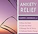 Produktbild Anxiety Relief: Relax the Body, Calm the Mind, Manage Fear & Worry, Cultivate Positive Energy