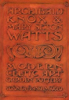 Paperback Archibald Knox and Mary Seton Watts - Modern Celtic Art Garden Pottery Book