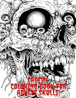 Creepy Coloring Book For The Adults Skulls!: Grim Skulls, Eerie Skulls, Macabre Skulls, B0D9CR6WP4 Book Cover
