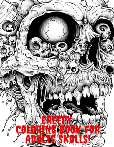 Creepy Coloring Book For The Adults Skulls!: Grim Skulls, Eerie Skulls, Macabre Skulls,