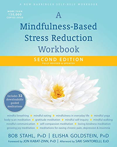 A Mindfulness-Based Stress Reduction Workbook (New Harbinger Self-Help Workbook)