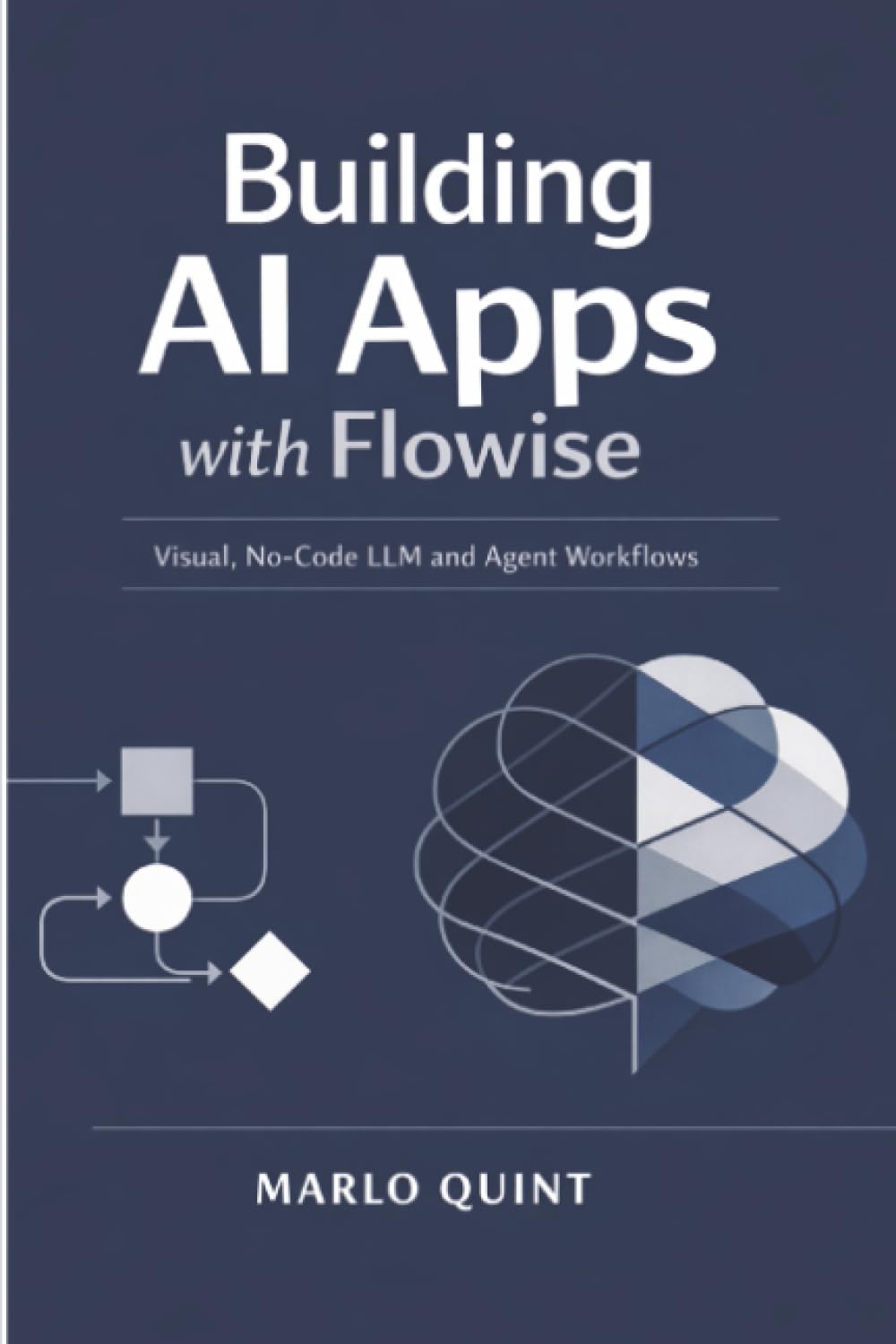 Building AI Apps with Flowise: Visual, No-Code LLM and Agent Workflows