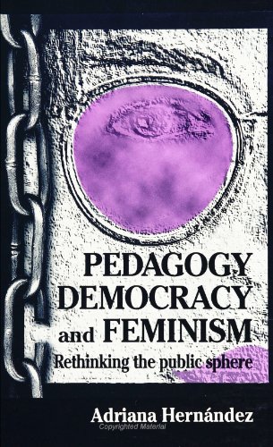 Pedagogy, Democracy, and Feminism: Rethinking the Public Sphere (Teacher Empowerment Sch (Dis))