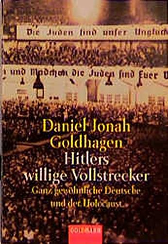 Hitlers willige Vollstrecker. Ganz gewöhnliche Deutsche und der Holocaust. Hitlers willige Vollstrecker. Ganz gewöhnliche Deutsche und der Holocaust.