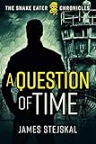 A Question of Time (The Snake Eater Chronicles)