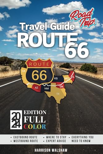Route 66 Travel Guide: Embark on an Unforgettable Journey Along America's Most Iconic Highway (Full-Color) (Ultimate Travel Guides)