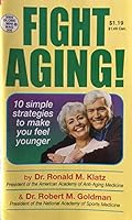 Fight Aging! : 10 sure strategies that will make you feel younger at ANY age B000EXU7XS Book Cover