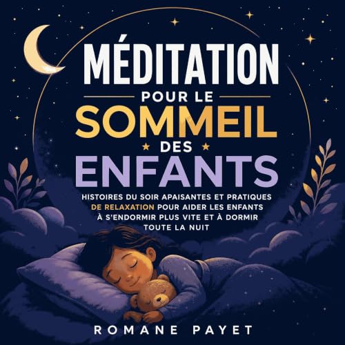 『M&eacute;ditation pour le sommeil des enfants : Histoires du soir apaisantes et pratiques de relaxation pour aider les enfan