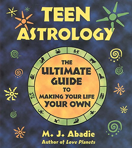 Teen Astrology: The Ultimate Guide to...