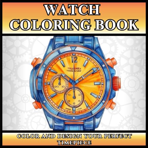 Watch Coloring Book (USA edition): A Gift for Watch Lovers, Collectors and Enthusiasts - Horology Related Gifts for Him or Her image 2