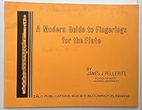 A modern guide to fingerings for the flute: A comprehensive digest of basic fingerings; special charts for trills and tremolos; altered fingerings as applied to the French model flute B0006BMGA0 Book Cover